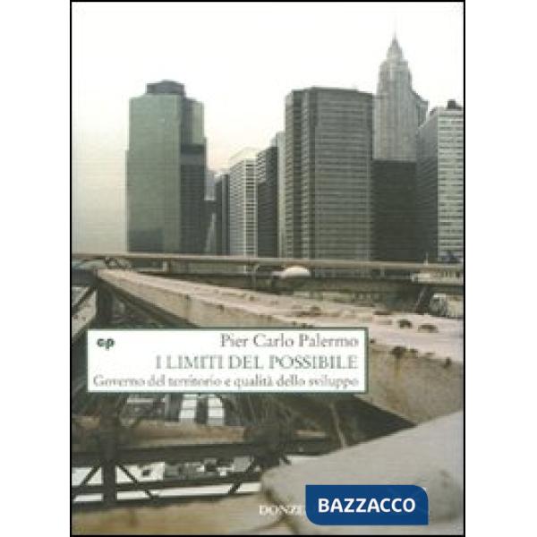 Limiti del possibile. Governo del territorio e qualità dello sviluppo (I)