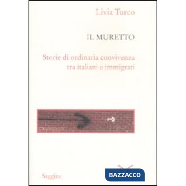 Muretto. Storie di ordinaria convivenza tra italiani e immigrati (Il)