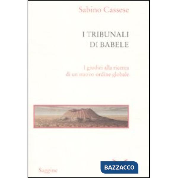 Tribunali di Babele. I giudici alla ricerca di un nuovo ordine globale (I)