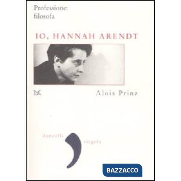 Io, Hannah Arendt. Professione: filosofa