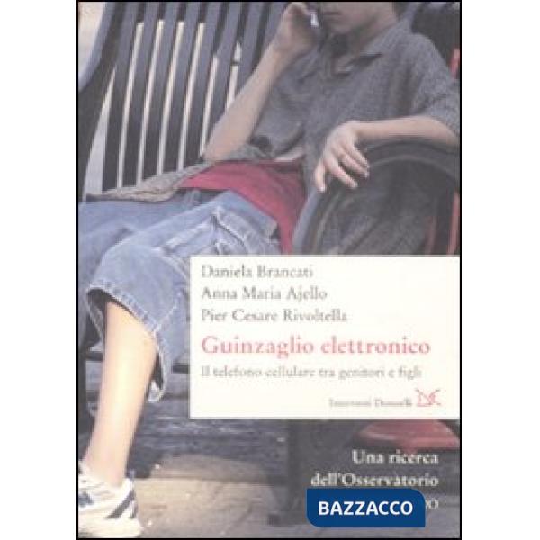 Guinzaglio elettronico. Il telefono cellulare tra genitori e figli (Il)