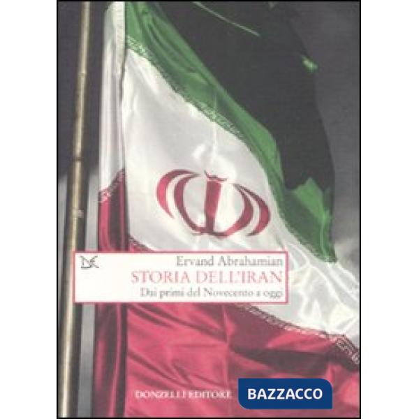 Storia dell'Iran. Dai primi del Novecento a oggi