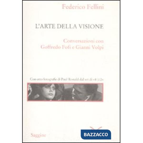 Arte della visione. Conversazioni con Goffredo Fofi e Gianni Volpi (L')