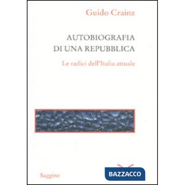 Autobiografia di una repubblica. Le radici dell'Italia attuale