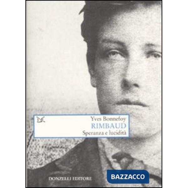 Rimbaud. Speranza e lucidità