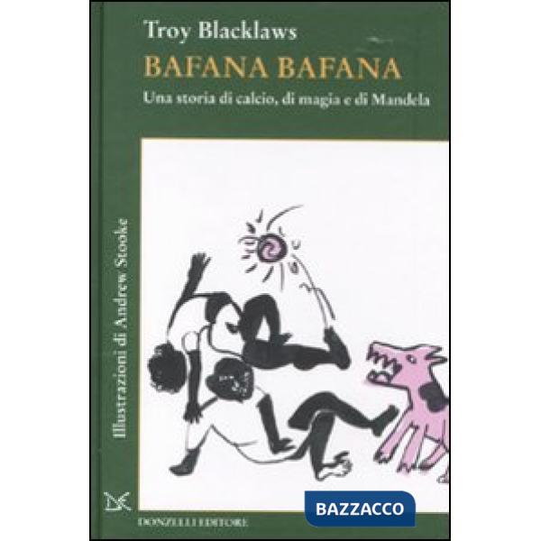 Bafana bafana. Una storia di calcio, di magia e di Mandela