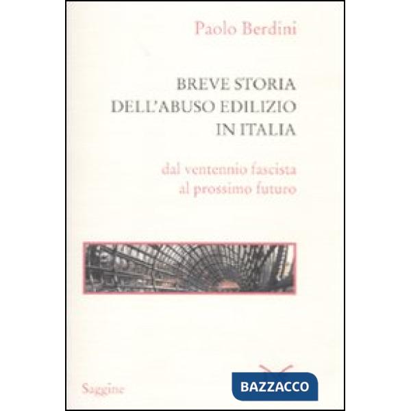 Breve storia dell'abuso edilizio in Italia dal ventennio fascista al prossimo fu