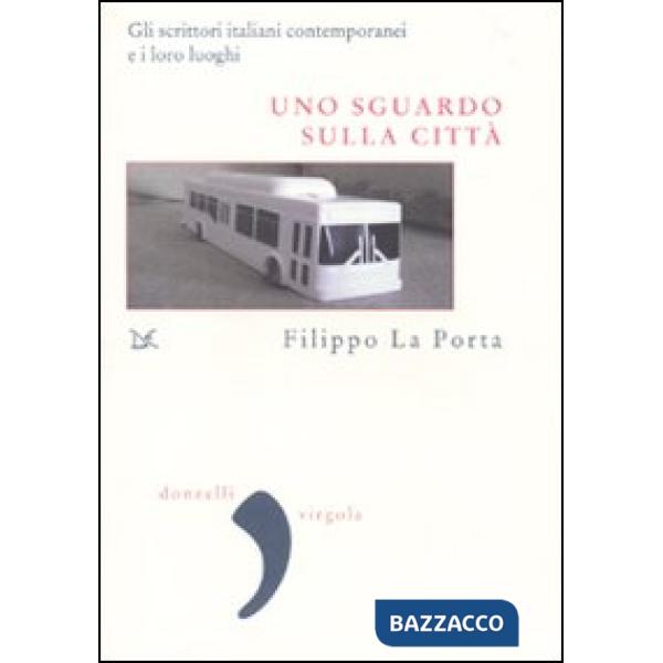 Sguardo sulla città. Gli scrittori italiani contemporanei e i loro luoghi (Uno)