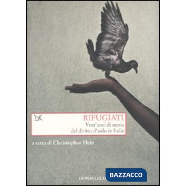 Rifugiati. Vent'anni di storia del diritto d'asilo in Italia
