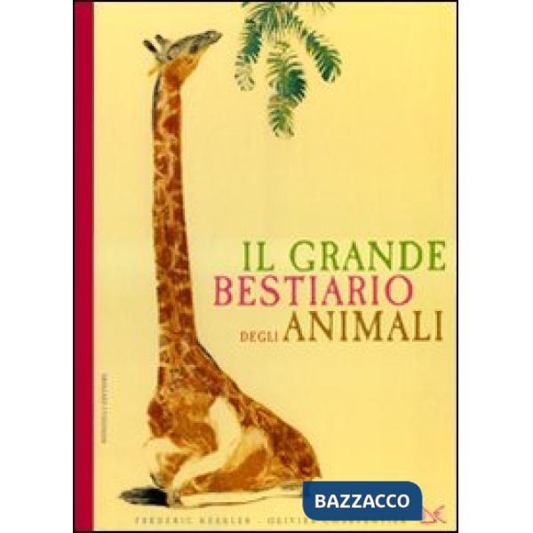 Grande bestiario degli animali. Ediz. illustrata (Il)
