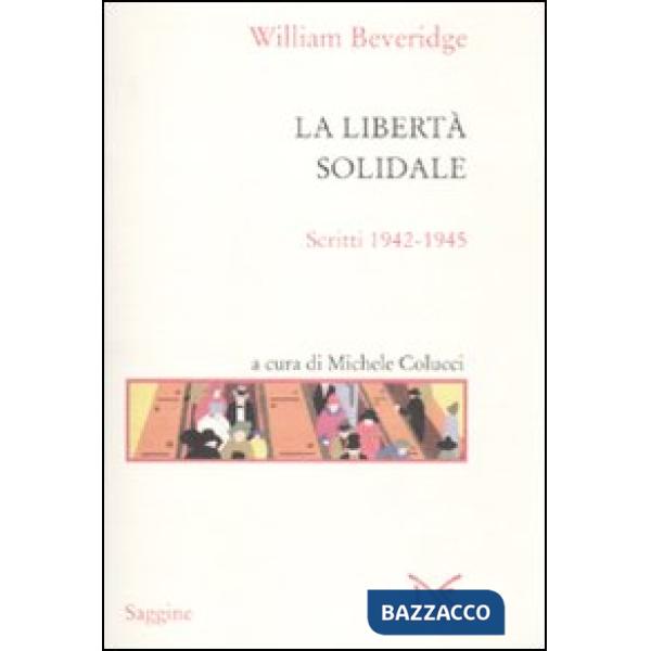Libertà solidale. Scritti 1942-1945 (La)