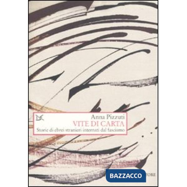 Vite di carta. Storie di ebrei stranieri internati dal fascismo
