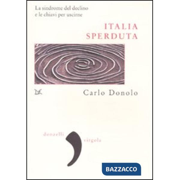 Italia sperduta. La sindrome del declino e le chiavi per uscirne