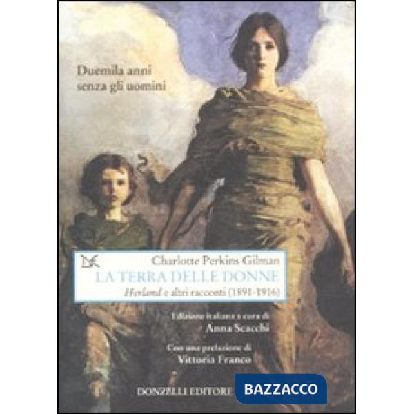 Terra delle donne. «Herland» e altri racconti (1891-1916) (La)