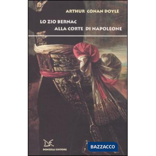 Zio Bernac alla corte di Napoleone (Lo)