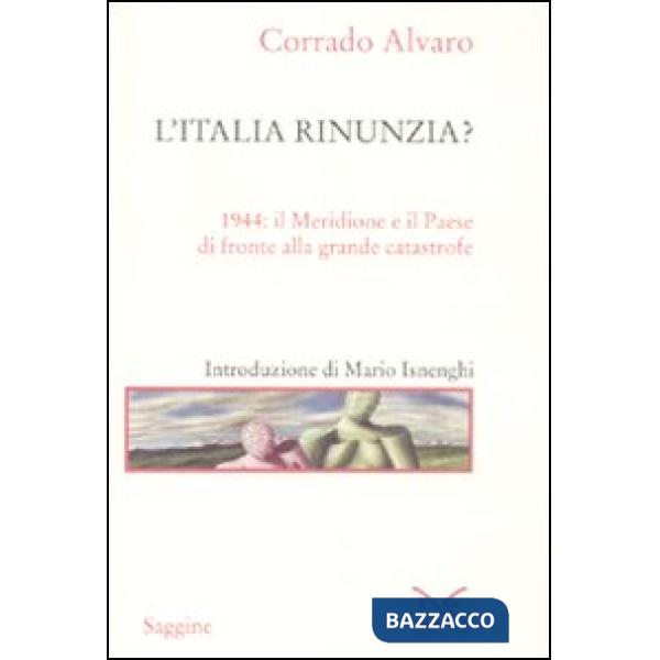 Italia rinunzia? 1944: il Meridione e il Paese di fronte alla grande catastrofe