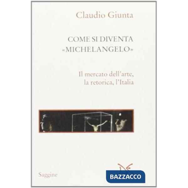 Come si diventa Michelangelo. Le peripezie di un presunto capolavoro