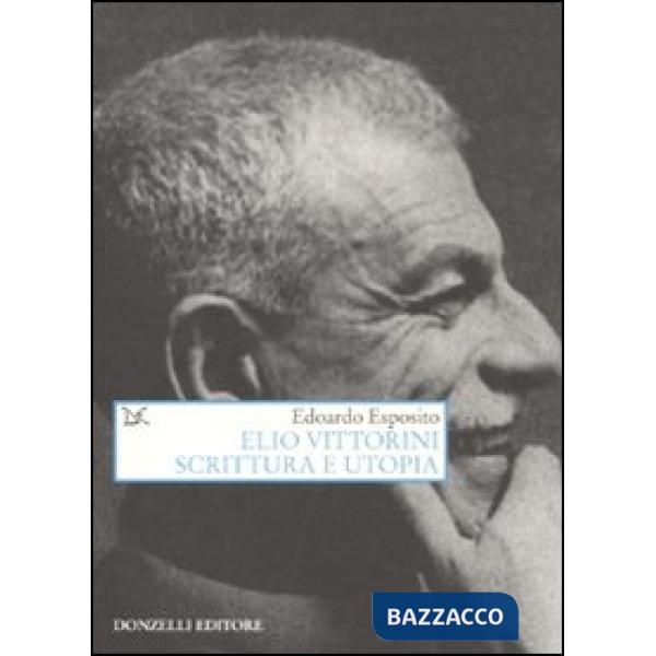 Elio Vittorini. Scrittura e utopia