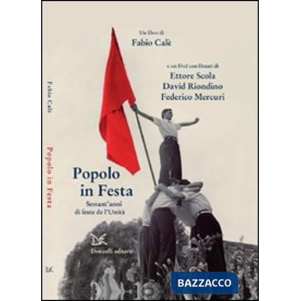 Popolo in festa. Sessant'anni di feste de l'Unità. Con DVD
