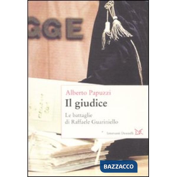 Giudice. Le battaglie di Raffaele Guariniello (Il)