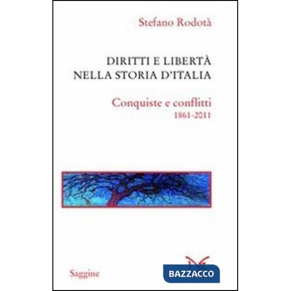 Diritti e libertà nella storia d'Italia. Conquiste e conflitti 1861-2011