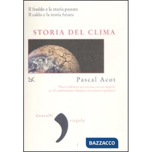 Storia del clima. Il freddo e la storia passata. Il caldo e la storia futura