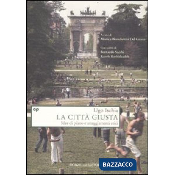 Città giusta. Idee di piano e atteggiamenti etici (La)