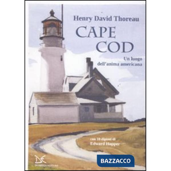Cape Cod. Un luogo dell'anima americana. Con 10 dipinti di Edward Hopper