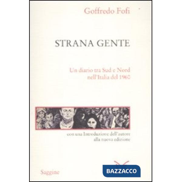Strana gente. Un diario tra Sud e Nord nell'Italia del 1960