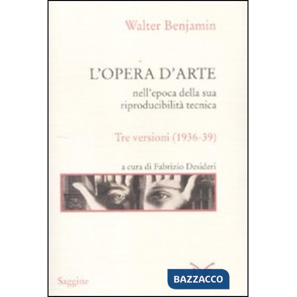 Opera d'arte nell'epoca della sua riproducibilità tecnica. Tre versioni (1936-39) (L')