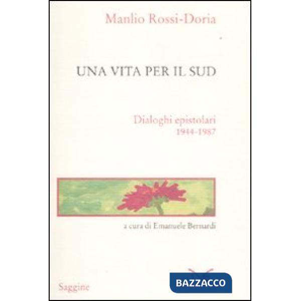 Vita per il Sud. Dialoghi epistolari 1944-1987 (Una)