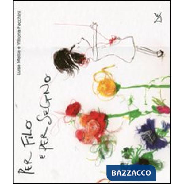 Per filo e per segno. Ediz. illustrata