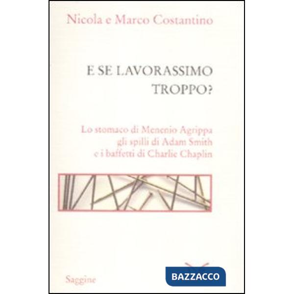 E se lavorassimo troppo? Lo stomaco di Menenio Agrippa gli spilli di Adam Smith