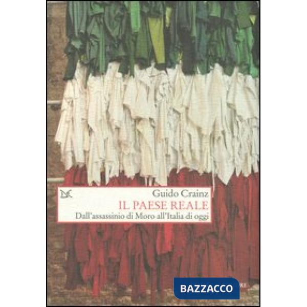 Paese reale. Dall'assassinio di Moro all'Italia di oggi (Il)