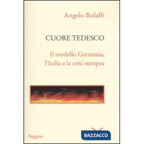 Cuore tedesco. Il modello Germania, l'Italia e la crisi europea