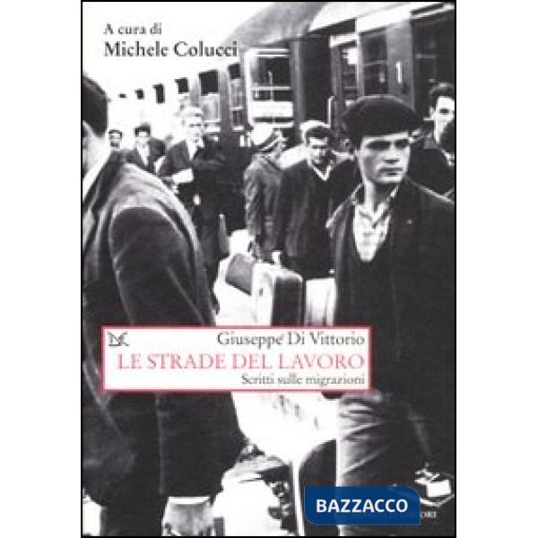 Strade del lavoro. Scritti sulle migrazioni (Le)