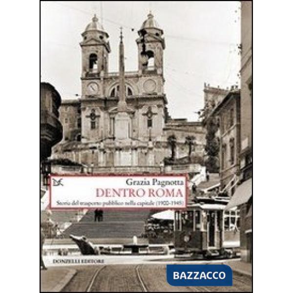 Dentro Roma. Storia del trasporto pubblico nella capitale (1900-1945)