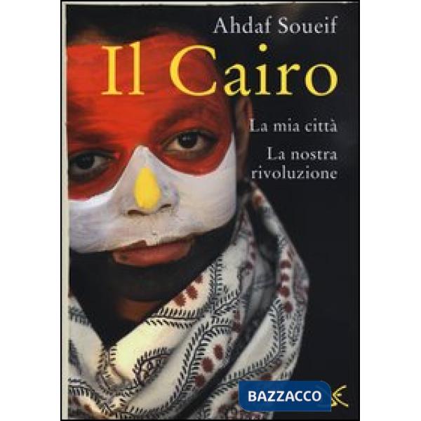 Il Cairo. La mia città, la nostra rivoluzione