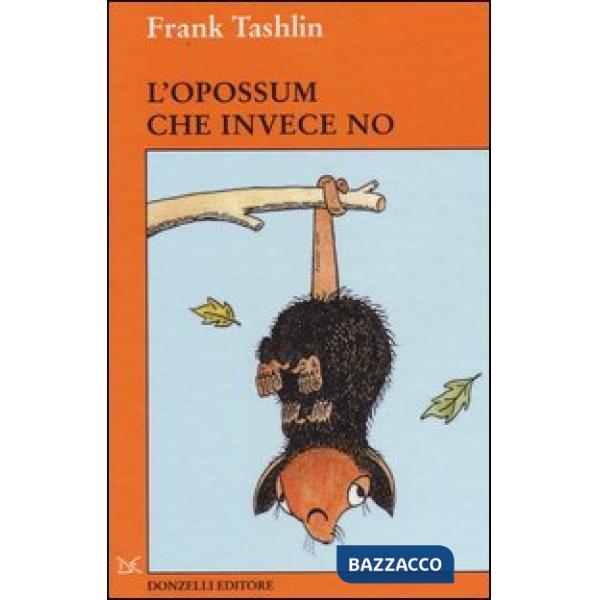 Opossum che invece no. Ediz. illustrata (L')