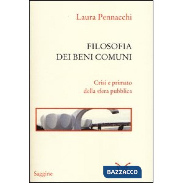 Filosofia dei beni comuni. Crisi e primato della sfera pubblica
