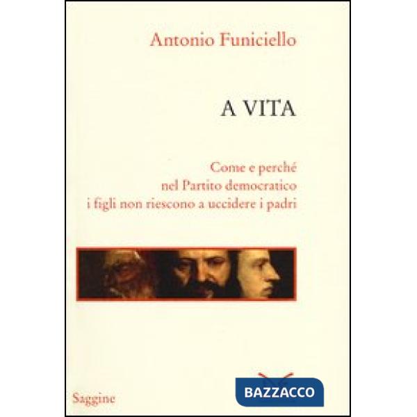 A vita. Come e perché nel Partito Democratico i figli non riescono a uccidere i