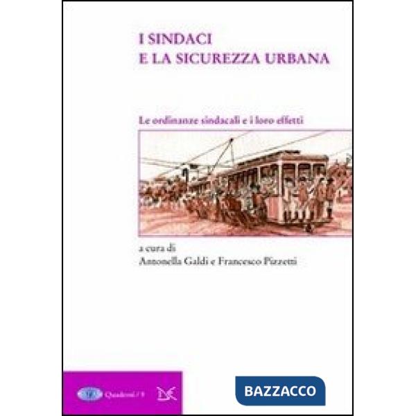 Sindaci e la sicurezza urbana. Le ordinanze sindacali e i loro effetti (I)