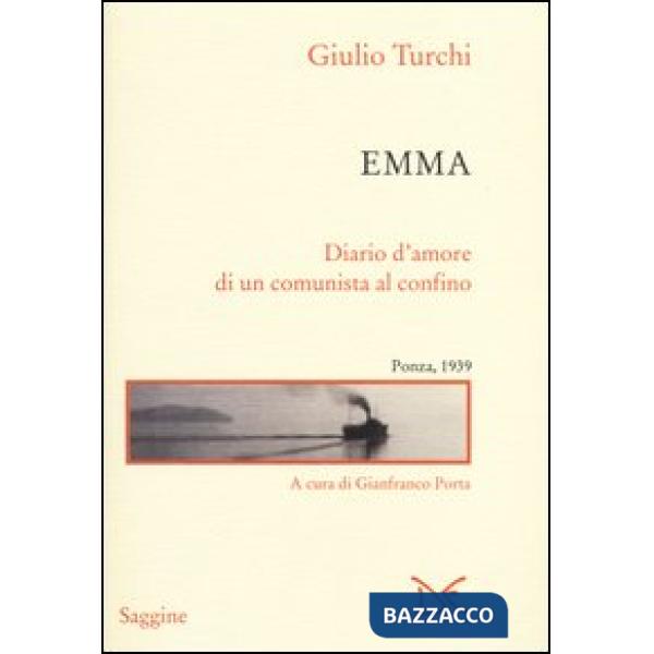 Emma. Diario d'amore di un comunista al confino. Ponza, 1939