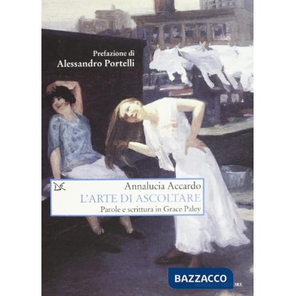 Arte di ascoltare. Parole e scrittura in Grace Paley (L')