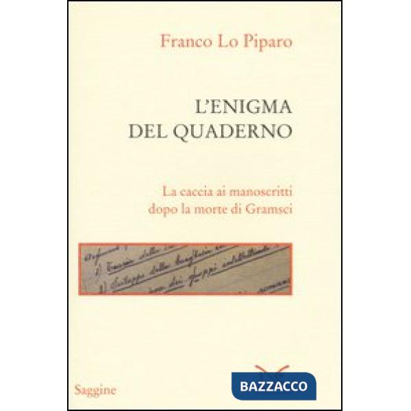 Enigma del quaderno. La caccia ai manoscritti dopo la morte di Gramsci (L')