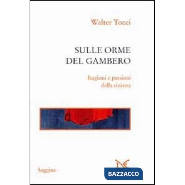 Sulle orme del gambero. Ragioni e passioni della sinistra