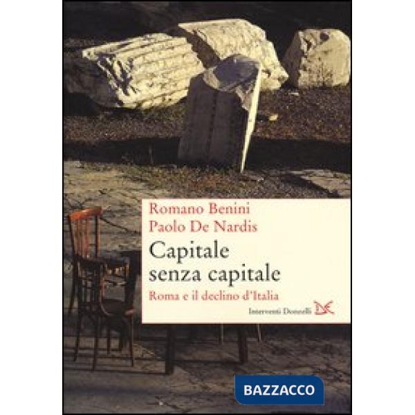 Capitale senza capitale. Roma e il declino d'Italia
