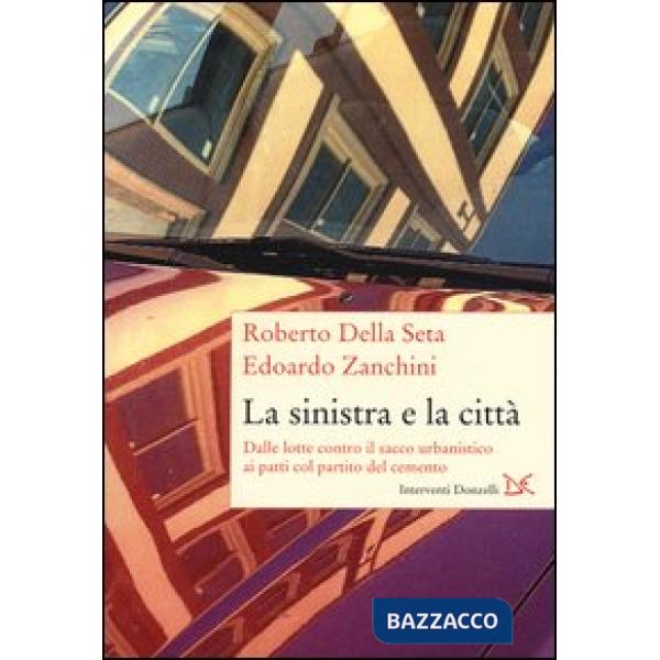 Sinistra e la città. Dalle lotte contro il sacco urbanistico ai patti col partit