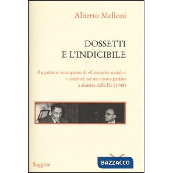 Dossetti e l'indicibile. Il quaderno scomparso di «Cronache sociali»: i cattolic