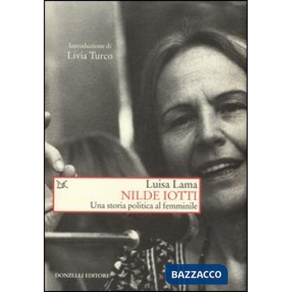 Nilde Iotti. Una storia politica al femminile
